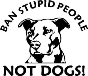 Ban Stupid People Not Dog Vinyl Decal Sticker, 5.5" Black for Laptop, Apple Macbook, Car, Trucks, Window, Walls